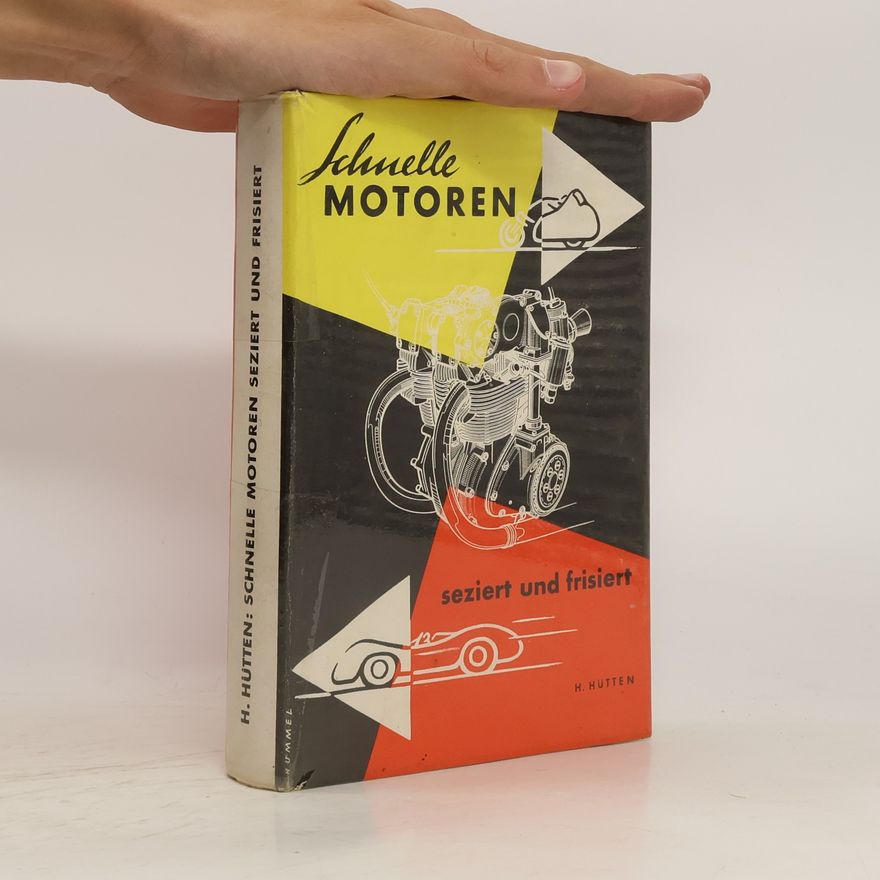 Helmut Hutten Schnelle Motoren seziert und frisiert
