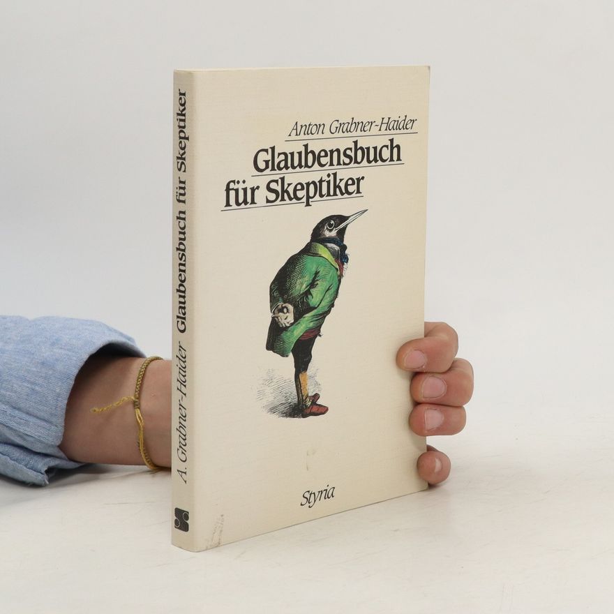 Anton Grabner-Haider Glaubensbuch für Skeptiker