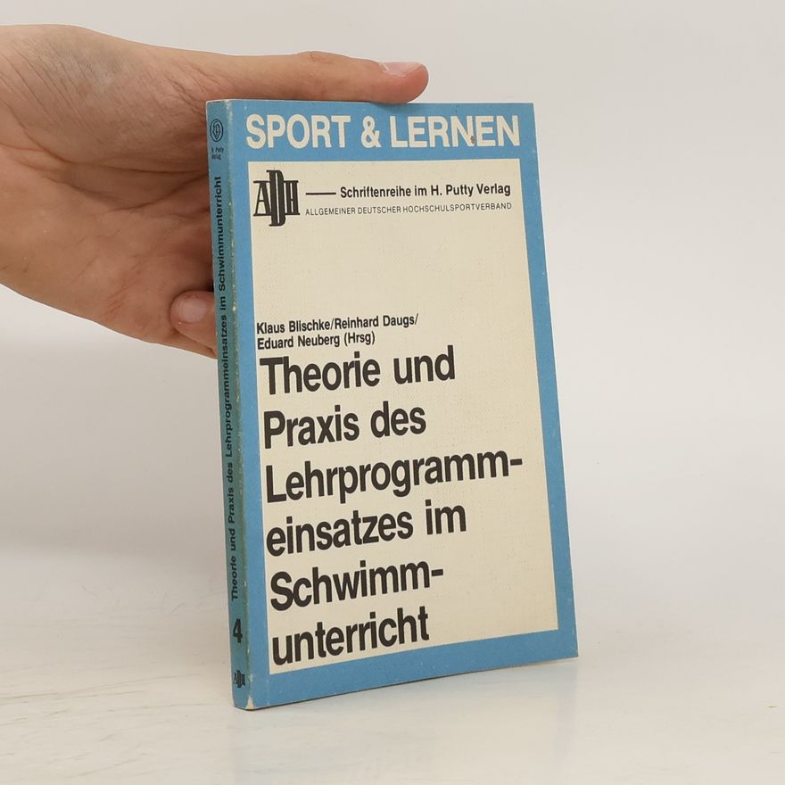 Klaus Blischke Theorie und Praxis des Lehrprogrammeinsatzes im Schwimmunterricht