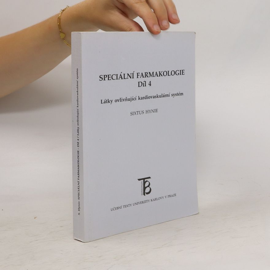 Sixtus Hynie Speciální farmakologie. Díl 4, Látky ovlivňující kardiovaskulární systém