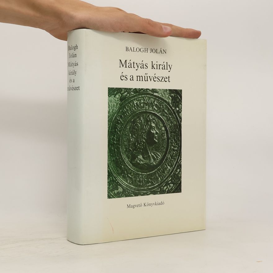 Jolán Balogh Mátyás király és a művészet