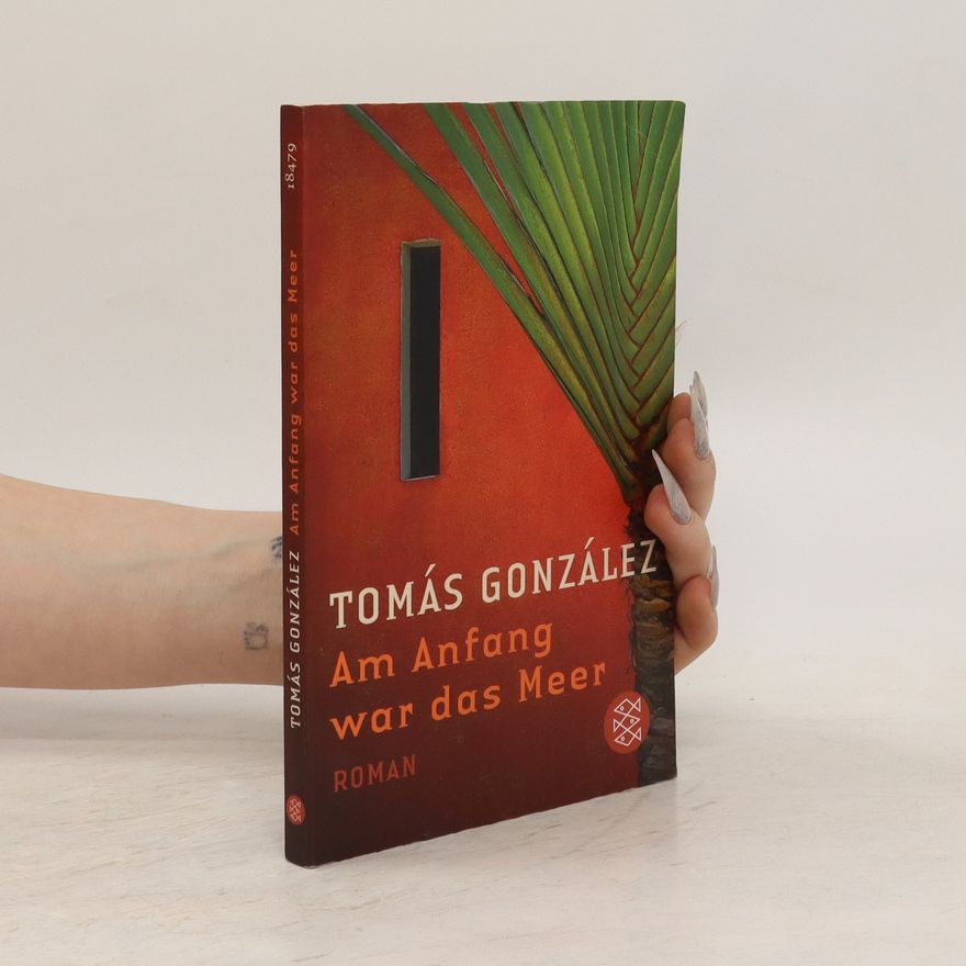 Tomás González Am Anfang war das Meer