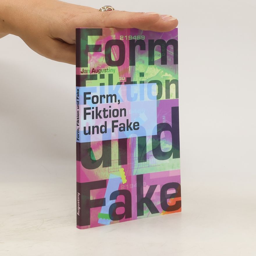 Jan Augustiny Form, Fiktion und Fake