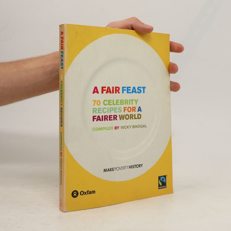 Kolektiv autorů A fair feast : 70 celebrity recipes for a fairer world