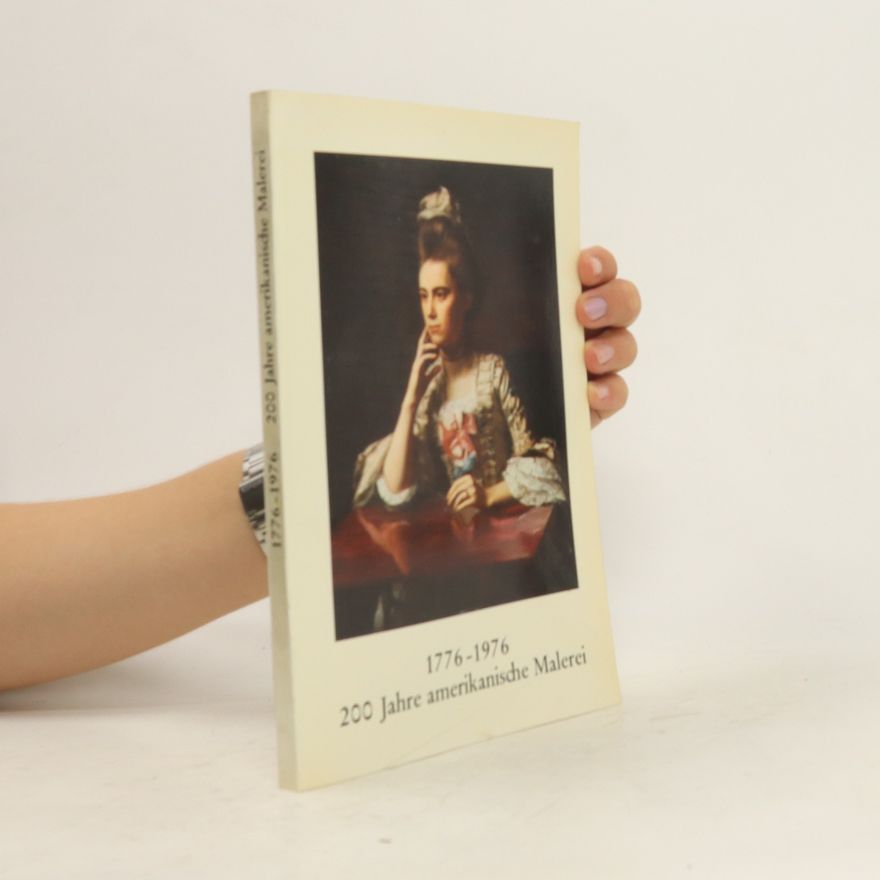 Autorenkollektiv 200 Jahre amerikanische Malerei, 1776-1976