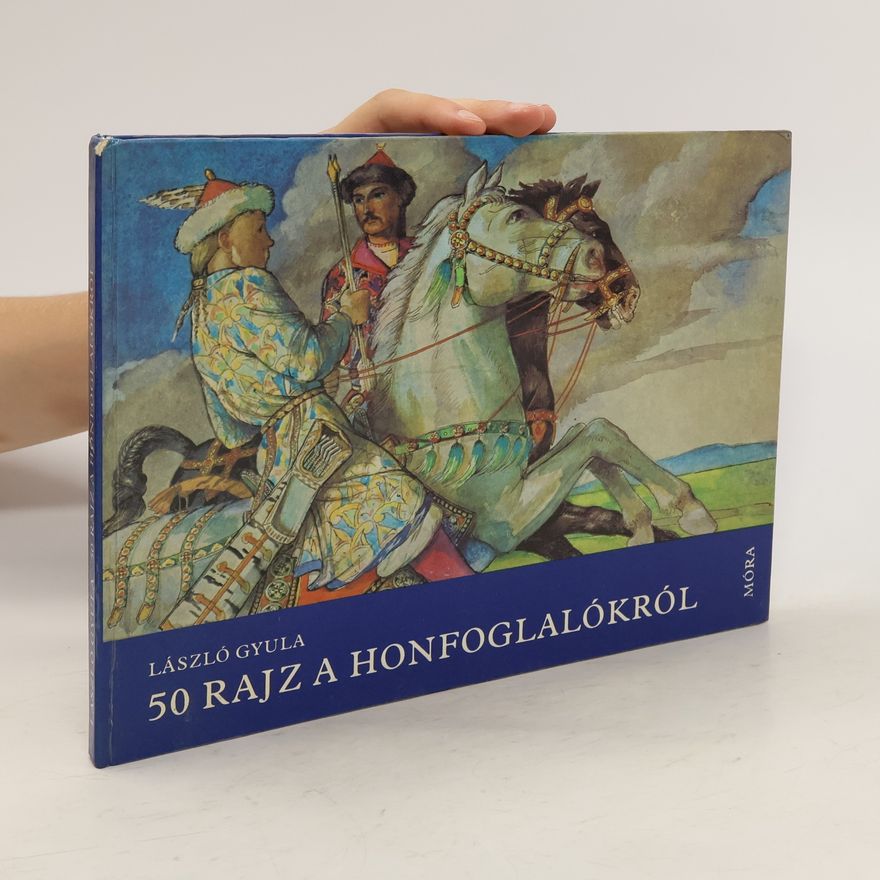 Gyula László 50 rajz a honfoglalókról