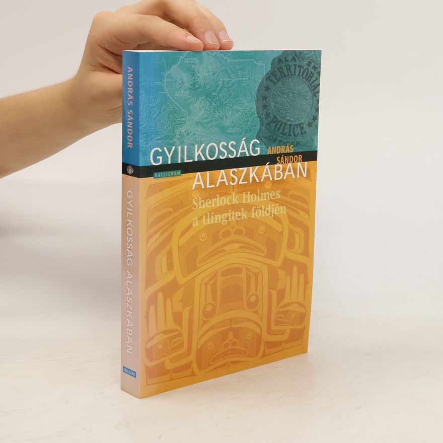 András Sándor Gyilkosság Alaszkában. Sherlock Holmes a tlingitek földjén
