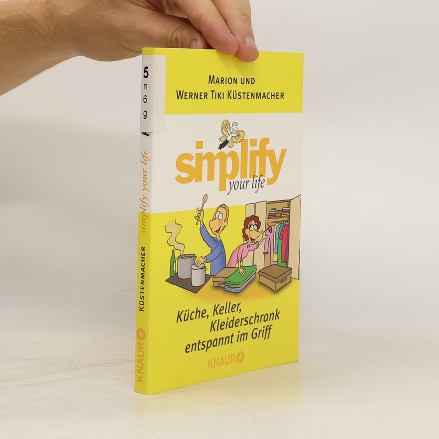 Marion Küstenmacher Simplify your life - Küche, Keller, Kleiderschrank entspannt im Griff