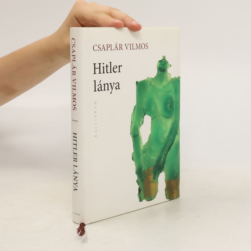 Csaplár Vilmos Hitler lánya
