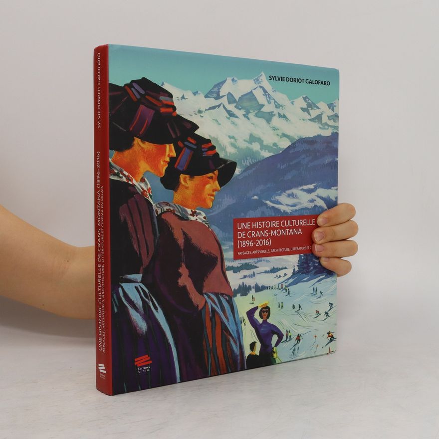 Sylvie Doriot Une histoire culturelle de Crans-Montana (1896-2016)