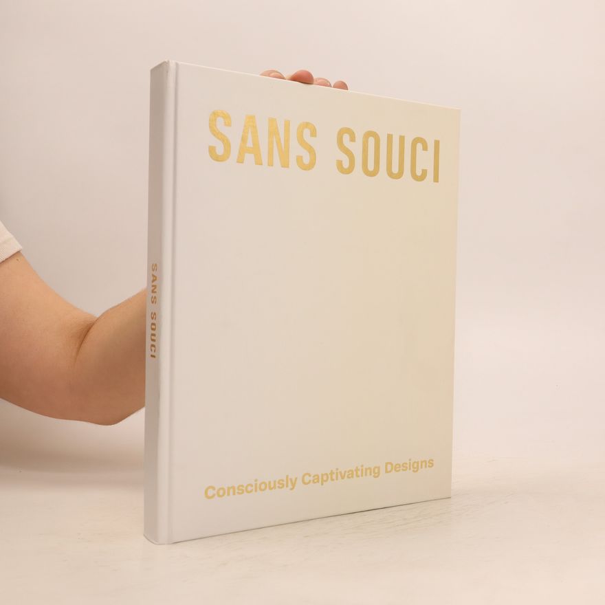 Kolektiv autorů Sans Souci. Consciously Captivating Designs