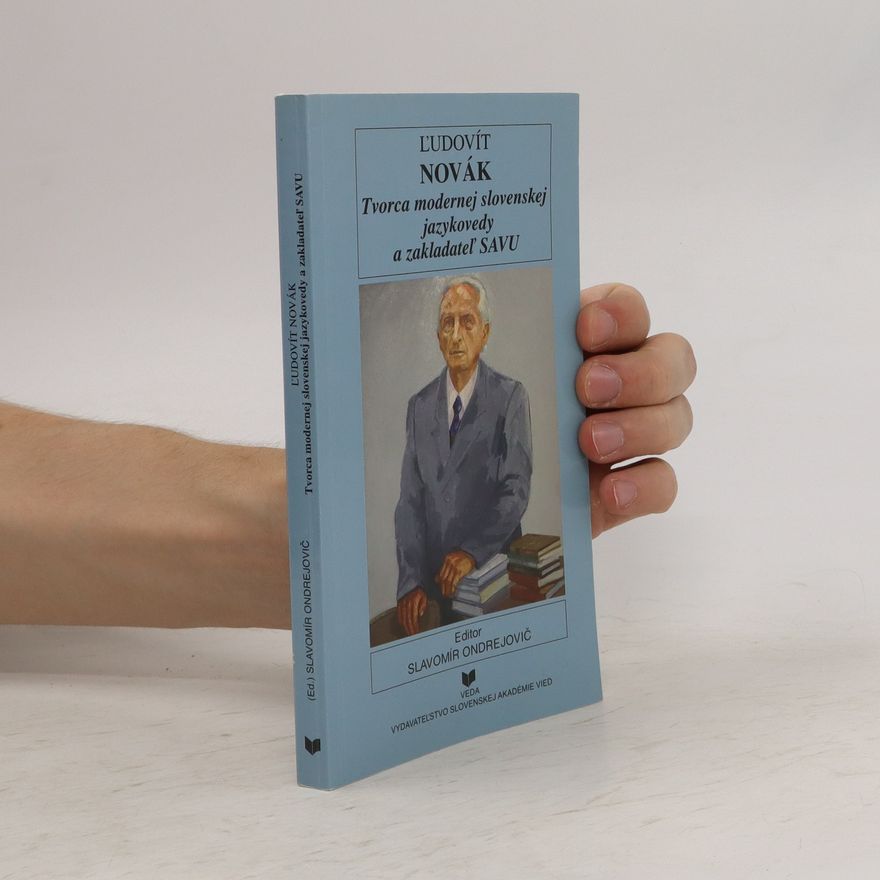 Slavomír Ondrejovič Ľudovít Novák. Tvorca modernej slovenskej jazykovedy a zakladatel SAVU