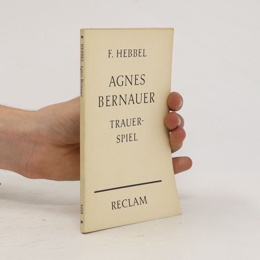 Christian Friedrich Hebbel Agnus Bernauer