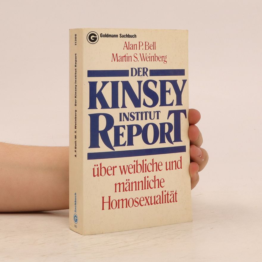 Alan P. Bell Der Kinsey-Institut-Report über weibliche und männliche Homosexualität