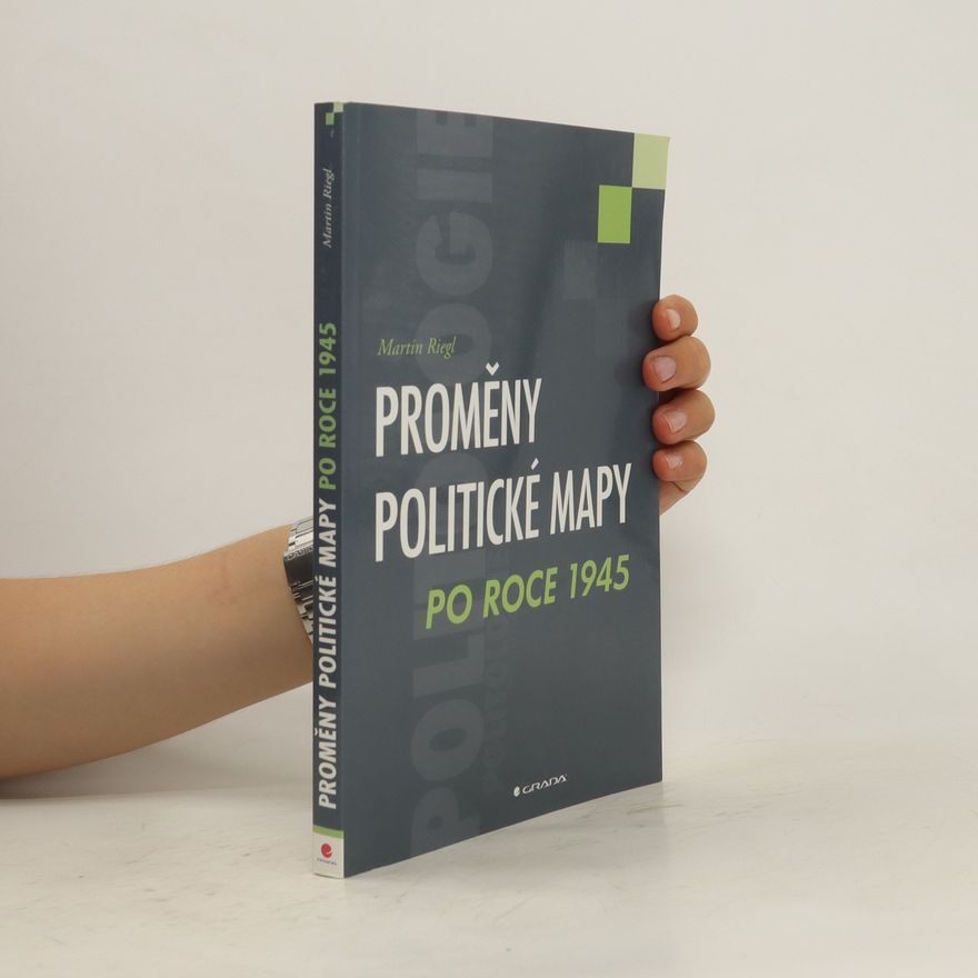 Martin Riegl Proměny politické mapy po roce 1945