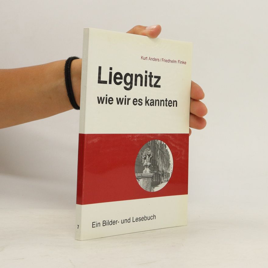 Kurt Anders Liegnitz wie wir es kannten