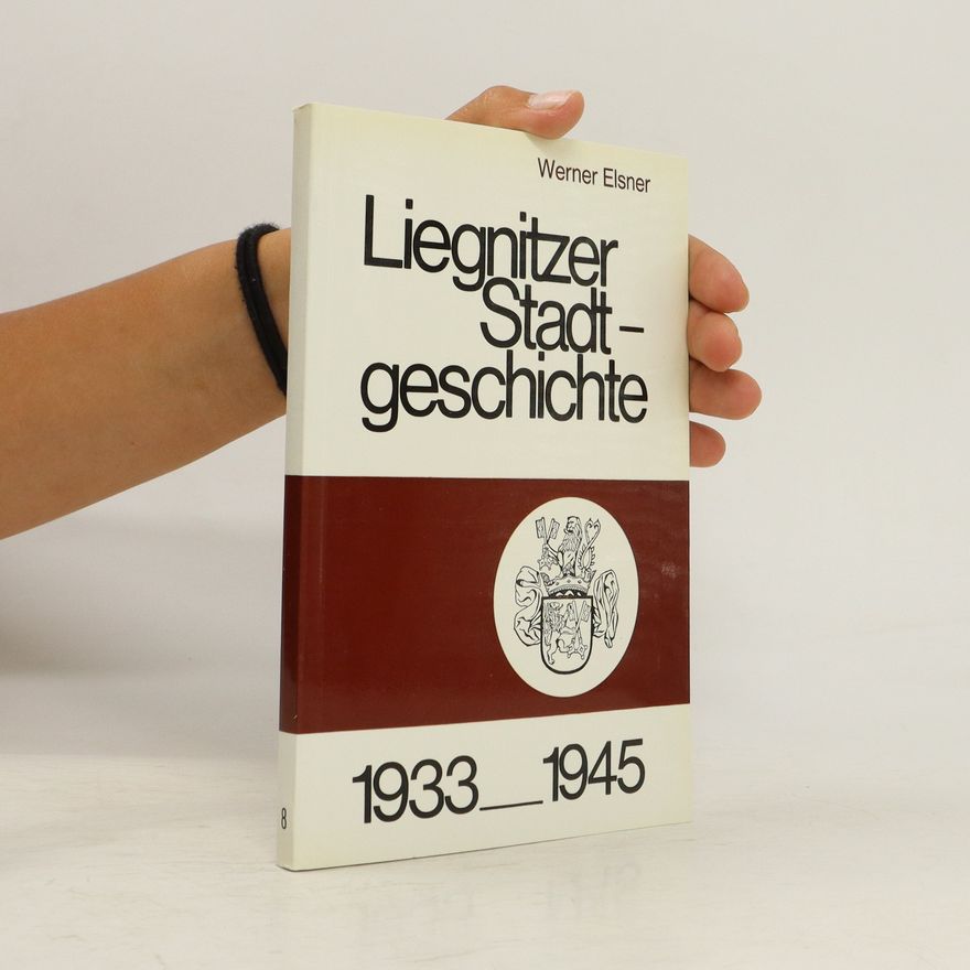 Werner Elsner Liegnitzer Stadt-Geschichte