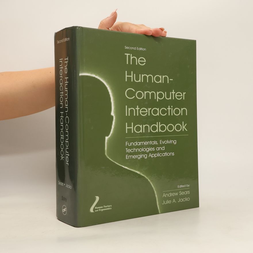Julie A Jacko Human-computer interaction handbook : fundamentals, evolving technologies, and emerging applications