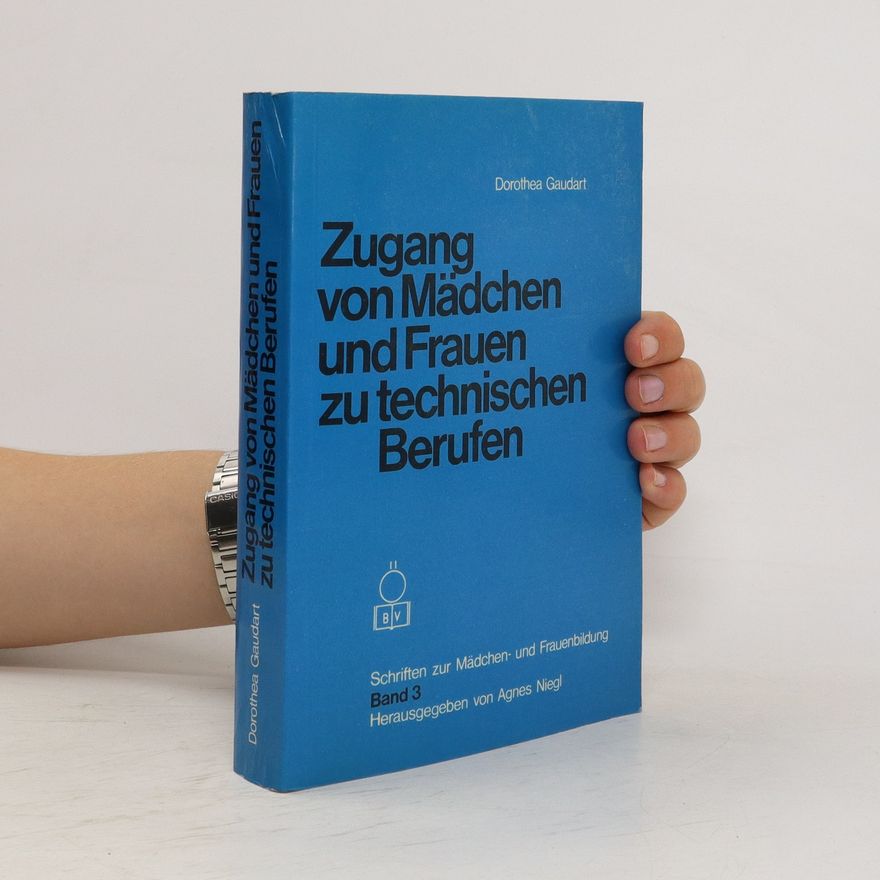 Dorothea Gaudart Zugang von Mädchen und Frauen zu technischen Berufen