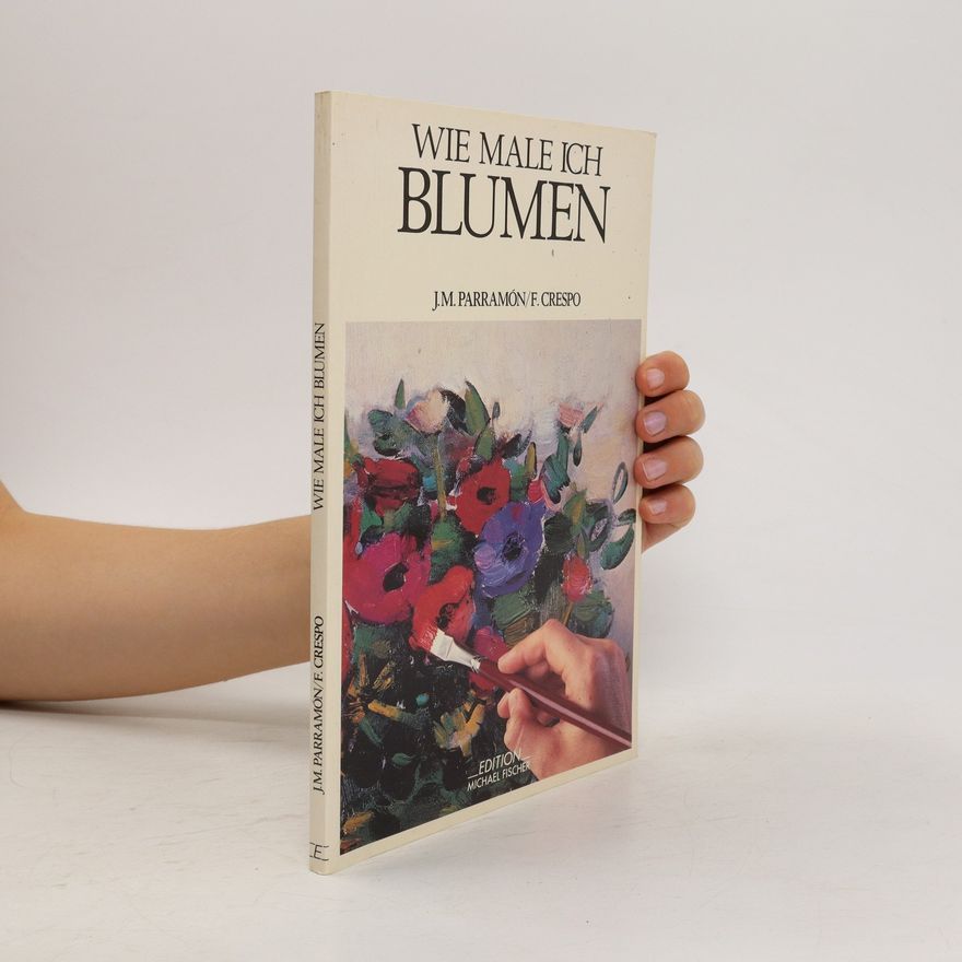 José María Parramón Wie male ich Blumen