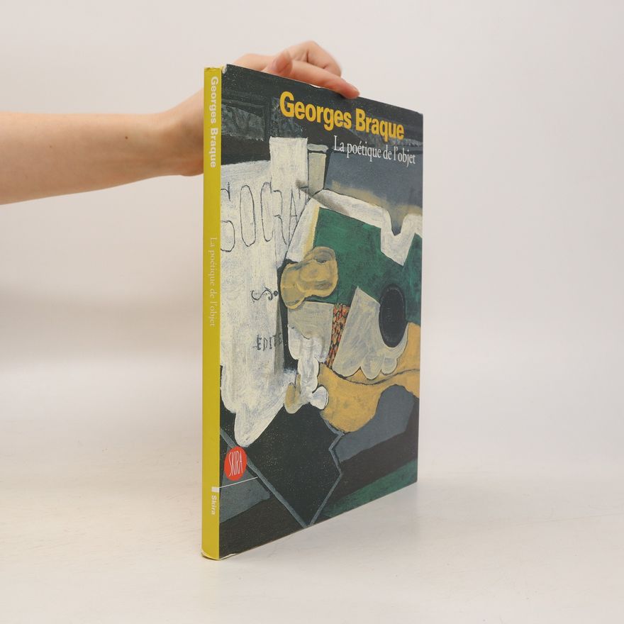 Florence Rionnet Georges Braque: La poétique de l'object