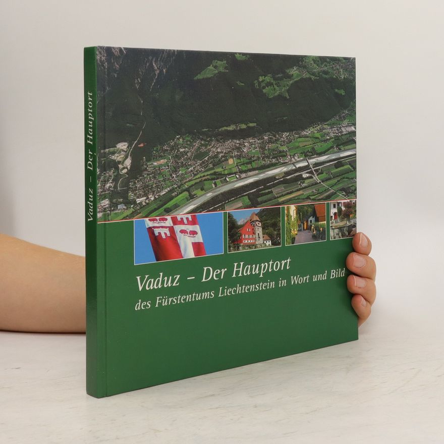 Autorenkollektiv Vaduz - der Hauptort des Fürstentums Liechtenstein in Wort und Bild