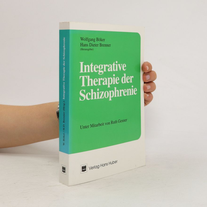 Wolfgang Böker Integrative Therapie der Schizophrenie