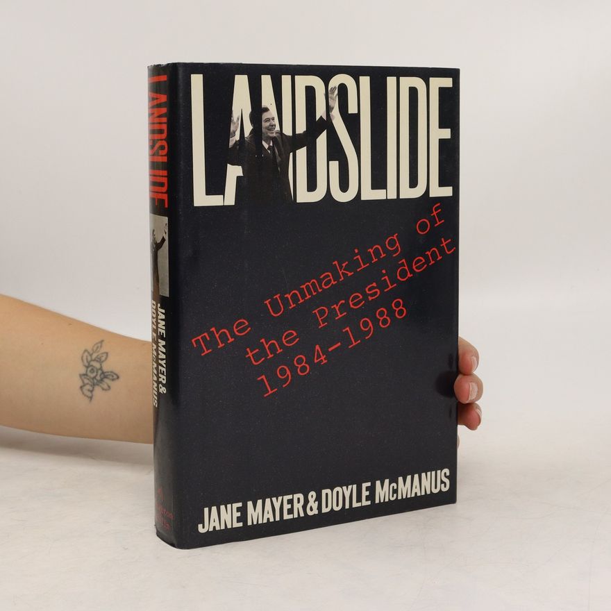 Doyle McManus Landslide: The Unmaking of the President 1984-1988