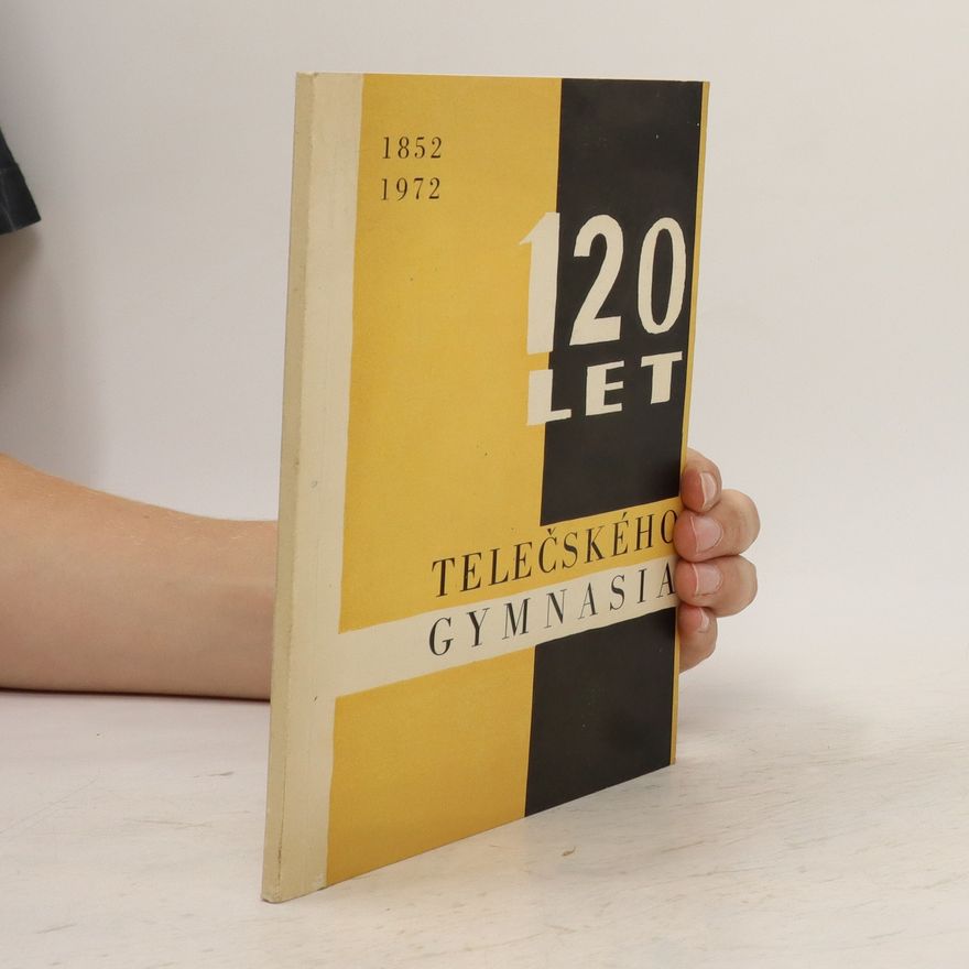 Autorenkollektiv 120 let telečského gymnasia (1852 - 1972)