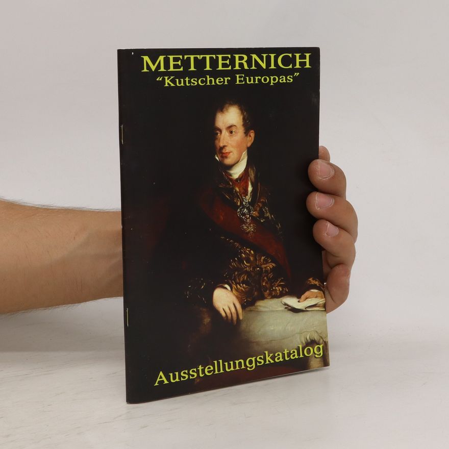 Klemens Wenzel Nepomuk Lothar von Metternich Metternich. "Kutscher Europas"