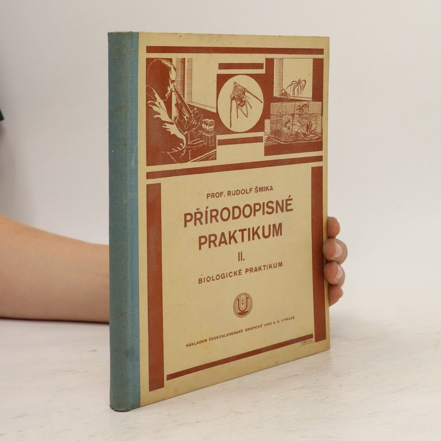 Rudolf Šmika Přírodopisné praktikum II. Biologické praktikum