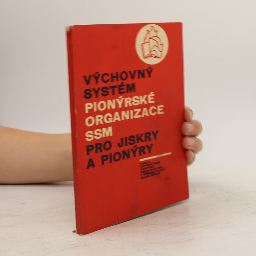 Collectif d'auteurs Výchovný systém Pionýrské organizace SSM pro jiskry a pionýry