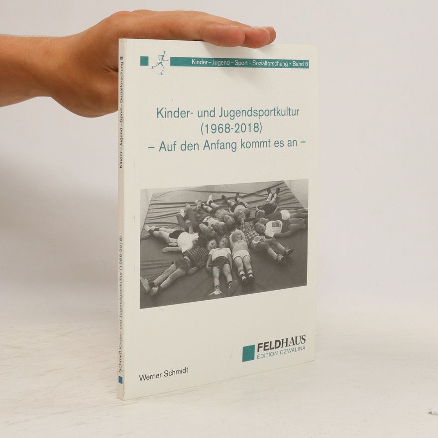 Werner Schmidt-Hieber Kinder- und Jugendsportkultur (1968-2018)