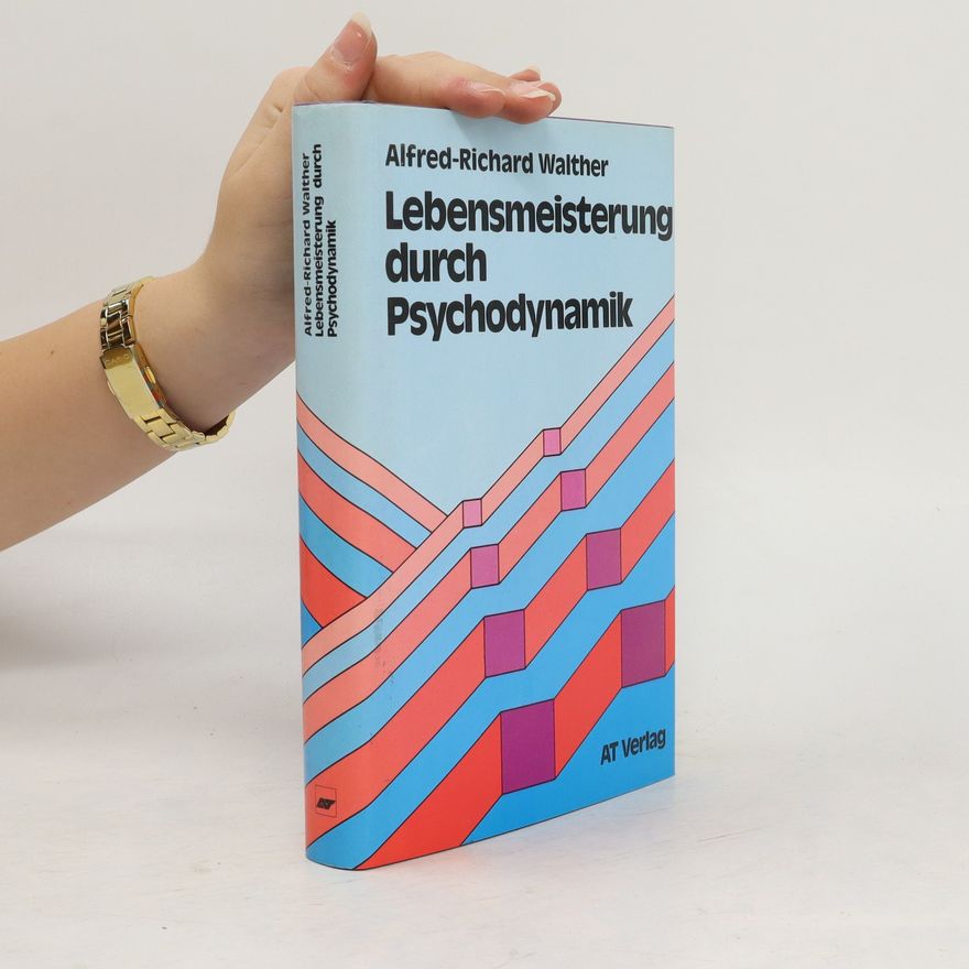 Richard Walther Lebensmeisterung durch Psychodynamik