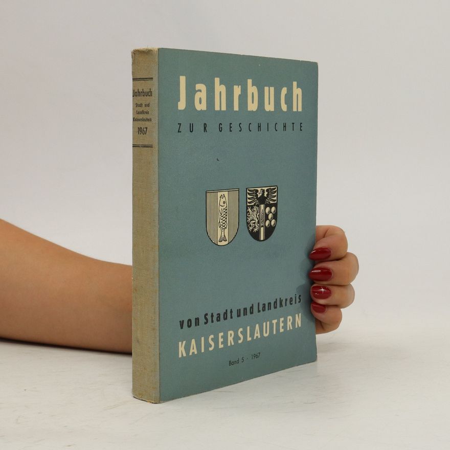Various authors Jahrbuch zur Geschichte von Stadt und Landkreis. Kaiserslautern Band 5
