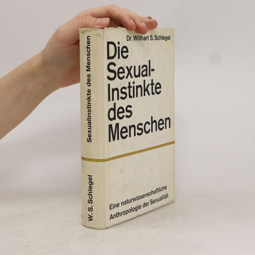 Willhart S. Schlegel Die Sexualinstinkte des Menschen