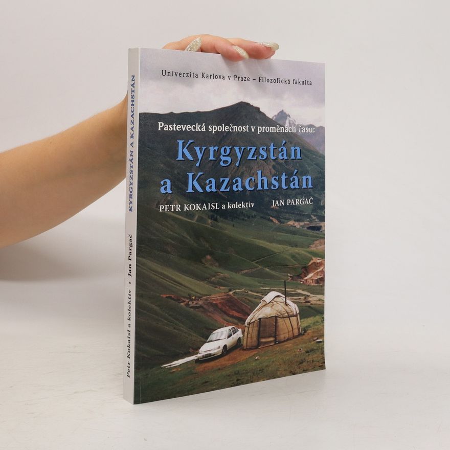 Petr Kokaisl Pastevecká společnost v proměnách času: Kyrgyzstán a Kazachstán