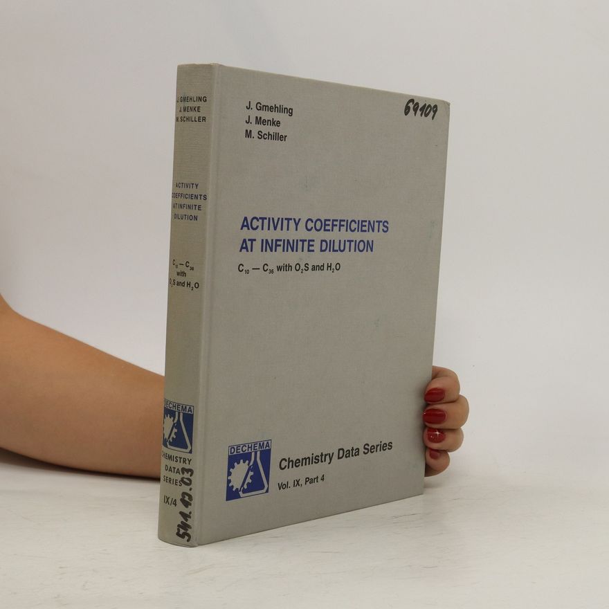 M. Schiller Activity coefficients at infinite dilution. Vol. 9, Part 4