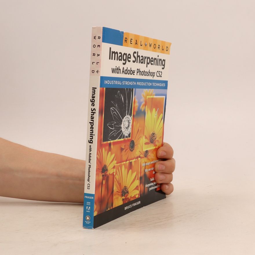 Sir Bruce Fraser Real World Image Sharpening with Adobe Photoshop CS2