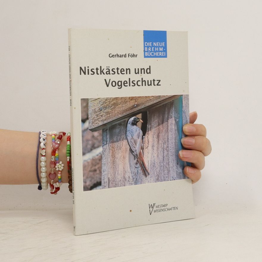 Gerhard Föhr Nistkästen und Vogelschutz im Wandel der Zeit