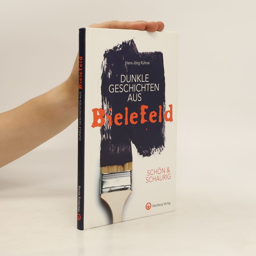 Hans-Jörg Kühne  Dunkle Geschichten aus Bielefeld