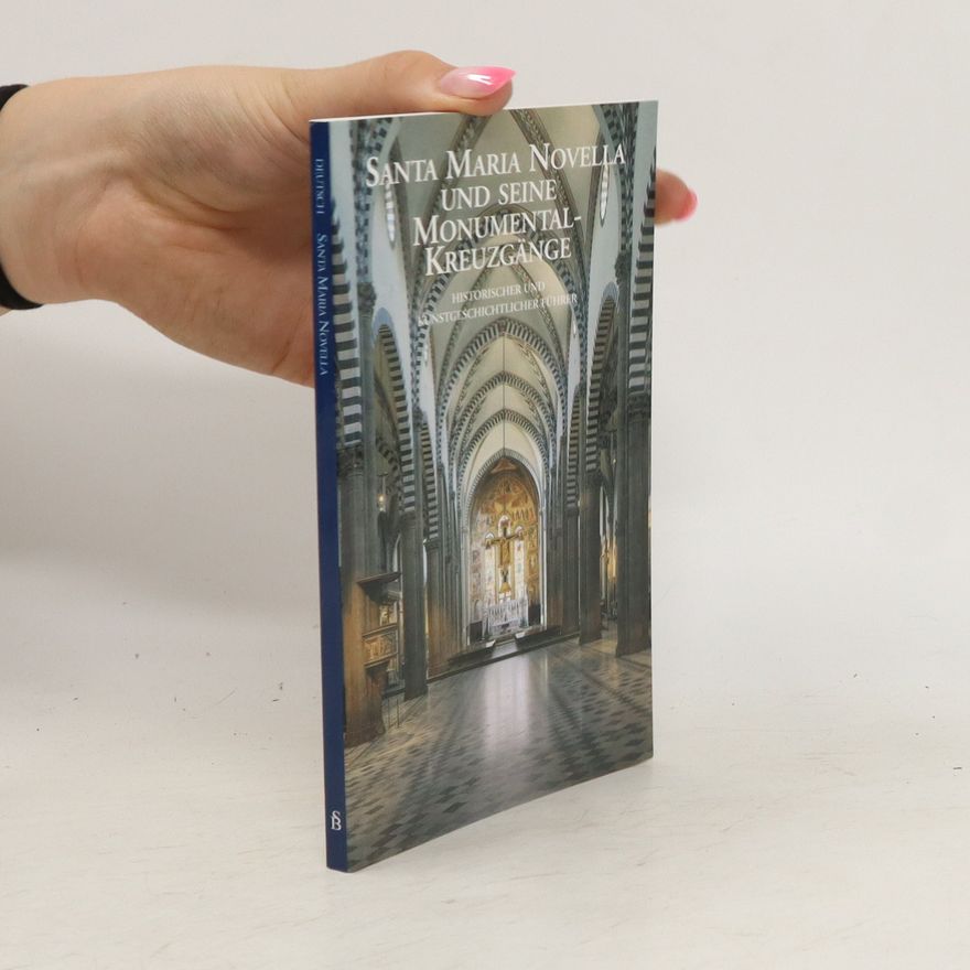 Roberto Lunardi Santa Maria Novella und seine Monumental-Kreuzgänge
