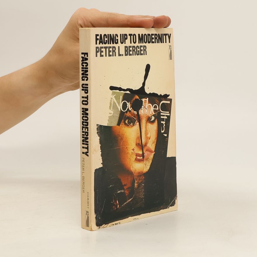 Peter L. Berger Facing Up to Modernity