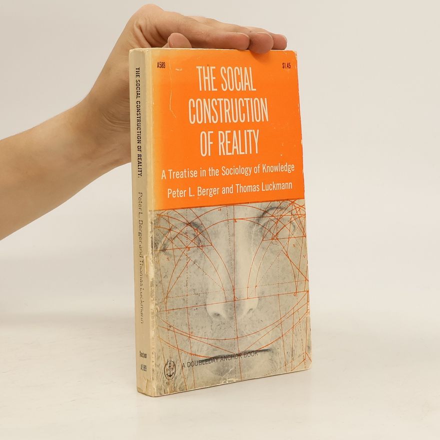 Peter L. Berger The Social Construction of Reality : a Treatise in the Sociology of Knowledge