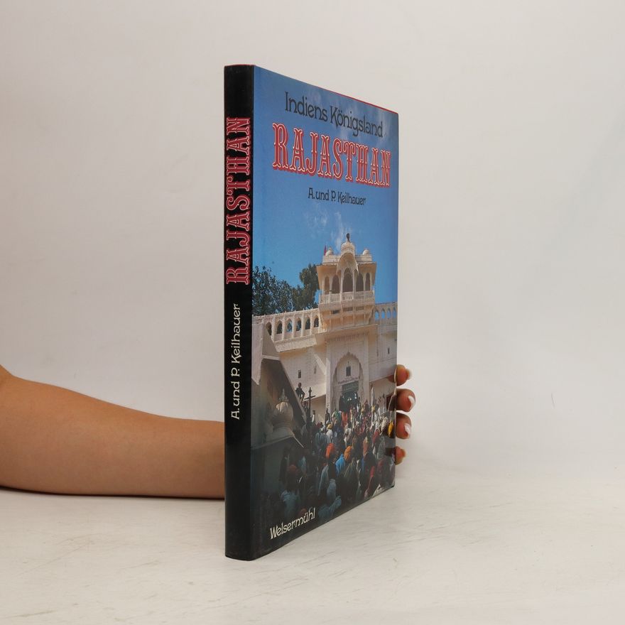 Anneliese Keilhauer Indiens Königsland Rajasthan