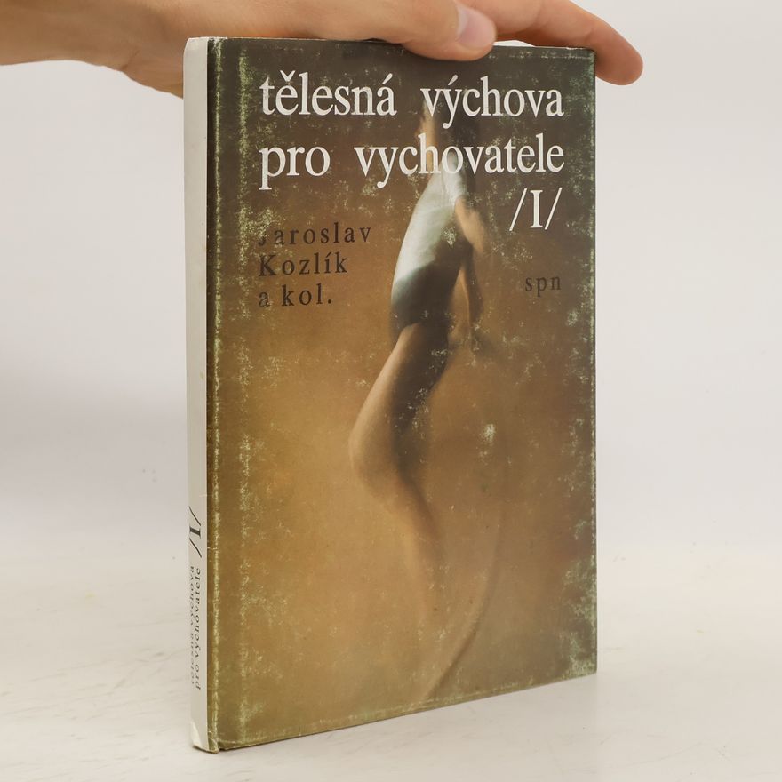 Jaroslav Kozlík Tělesná výchova pro vychovatele I