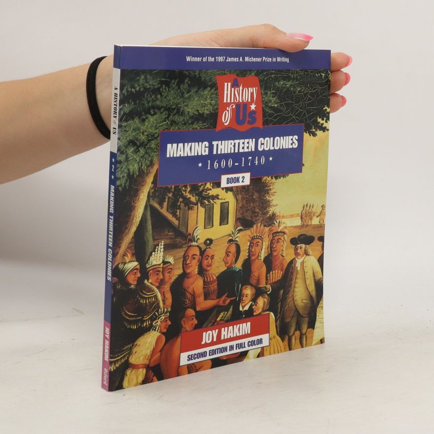 Joy Hakim A History of US. Making Thirteen Colonies. Book2