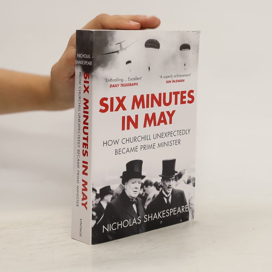 Nicholas Shakespeare Six Minutes in May