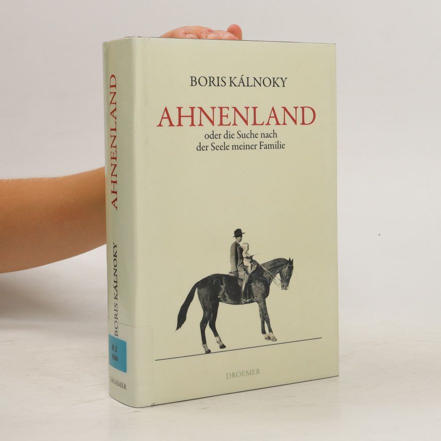 Boris Kálnoky Ahnenland oder die Suche nach der Seele meiner Familie