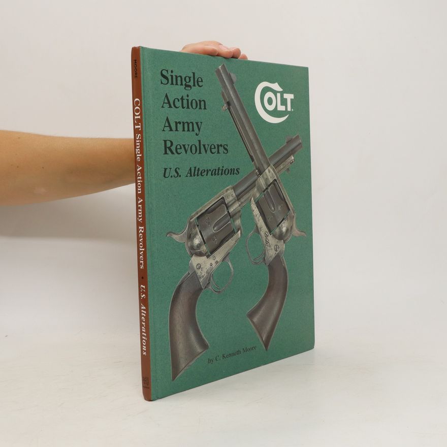 C. Kenneth Moore Colt. Single Action Army Revolvers
